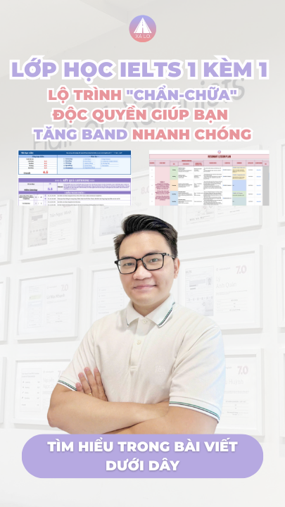 Lớp học IELTS 1 kèm 1 - Lộ trình "Chẩn-chữa" độc quyền giúp bạn tăng band nhanh chóng